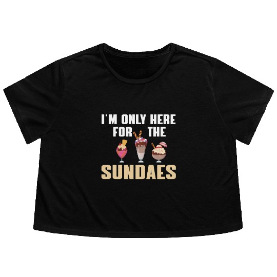 Funny Sundaes Ice Cream Quote Flowy Cropped Tees
