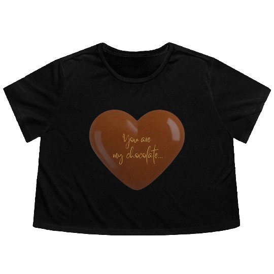 You are my chocolate Flowy Cropped Tees