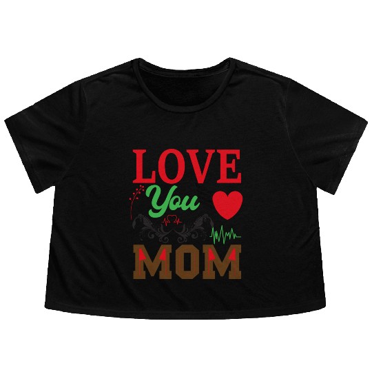 I Love You Mom Flowy Cropped Tees