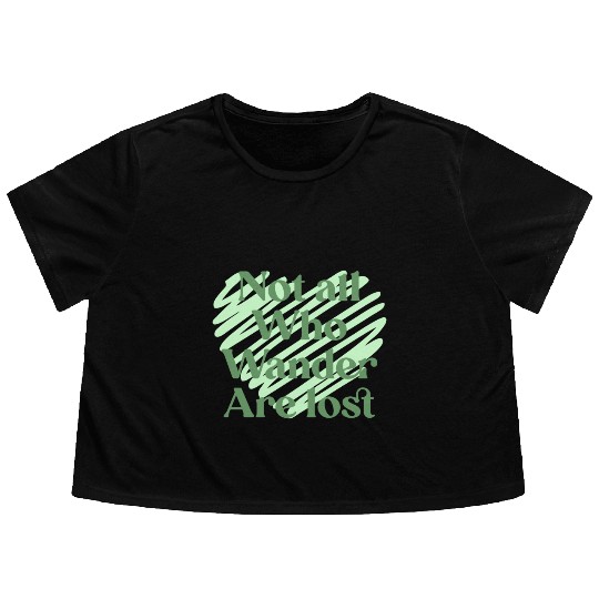 Not all who wander are lost Flowy Cropped Tees