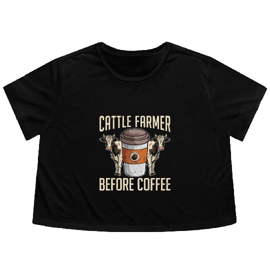 Cattle Farmer Before Coffee Farmer Coffee Lover Flowy Cropped Tees