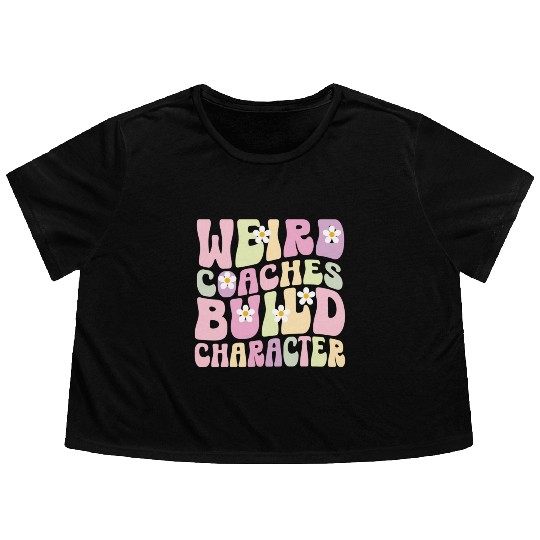 Weird Coaches Build Character Coach Flowy Cropped Tees