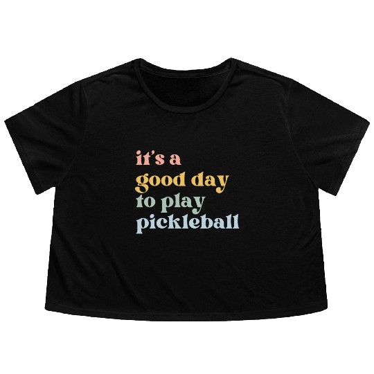 It's a Good Day to Play Pickleball Flowy Cropped Tees