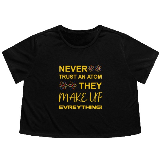 Never trust an atom, they make up everything Flowy Cropped Tees