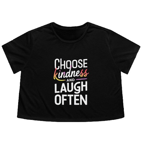 Choose Kindness And Laugh Often Motivation Flowy Cropped Tees