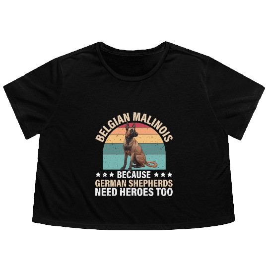 BELGIAN MALINOIS GERMAN SHEPHERDS NEED HEROS TOO Flowy Cropped Tees