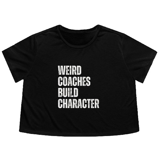 Weird Coaches Build Character Coach Flowy Cropped Tees