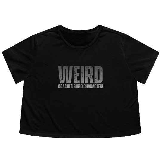 Weird Coaches Build Character Coach Flowy Cropped Tees
