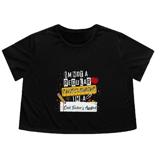 I'm Not a Regular Teacher Assistant Cool Teacher A Flowy Cropped Tees