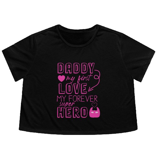 Daddy my first love My Forever Superhero Flowy Cropped Tees
