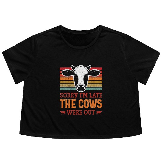Sorry I'm Late The Cows Were Out Cattle Farmer Flowy Cropped Tees