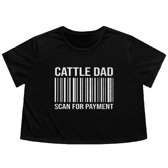 Cattle Dad Scan For Payment Livestock Breeder Flowy Cropped Tees