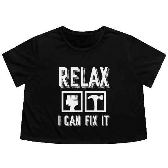 Relax I Can Fix It Handyman Contractor Roofing Flowy Cropped Tees