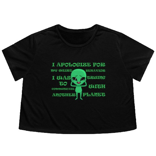 Funny Alien Flowy Cropped Tees With Funny Quote