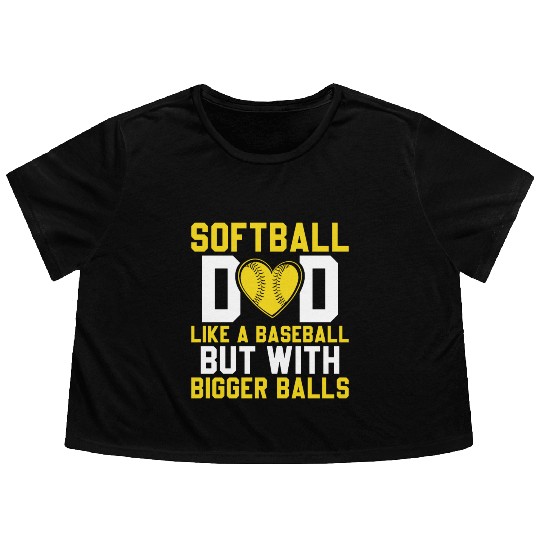 Bigger Balls Softball Dad Funny Daddy Father's Day Flowy Cropped Tees