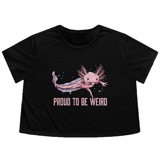 Proud to Be Weird Axolotl Animal Lover Salamander Flowy Cropped Tees