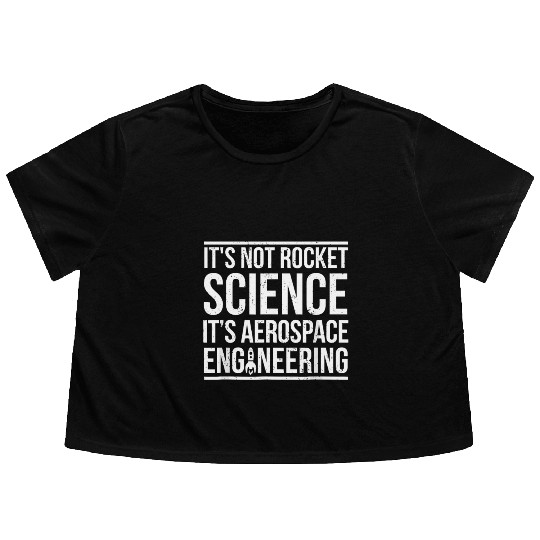 Aerospace Engineer Not Rocket Science - Flowy Cropped Tees