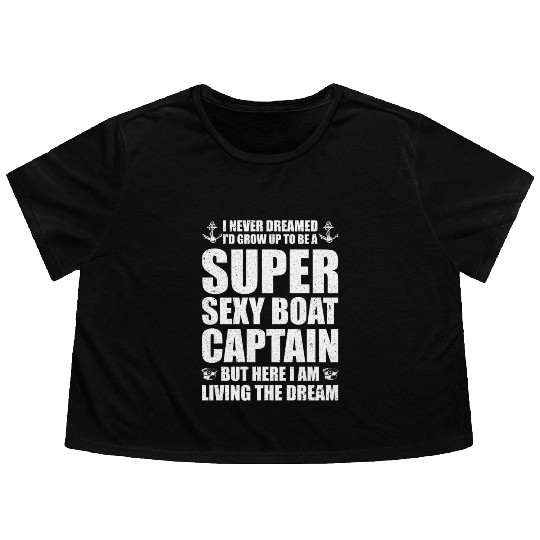 Super Sexy Boat Captain Flowy Cropped Tees