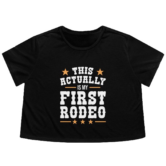 This Actually Is My First Rodeo Flowy Cropped Tees