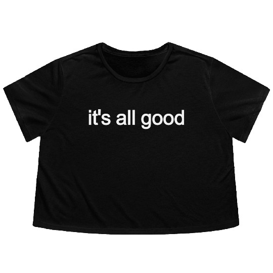 Embrace the Positive Vibes 'IT'S ALL GOOD' Flowy Cropped Tees