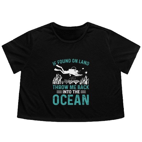 IF FOUND ON LAND THROW ME BACK INTO THE OCEAN Flowy Cropped Tees