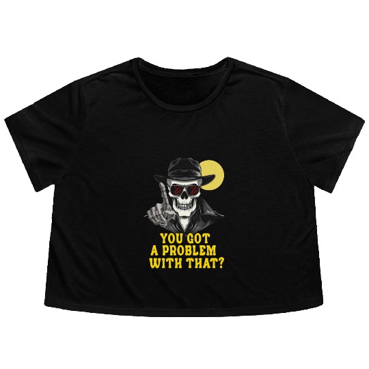 You Got A Problem With That Halloween Flowy Cropped Tees