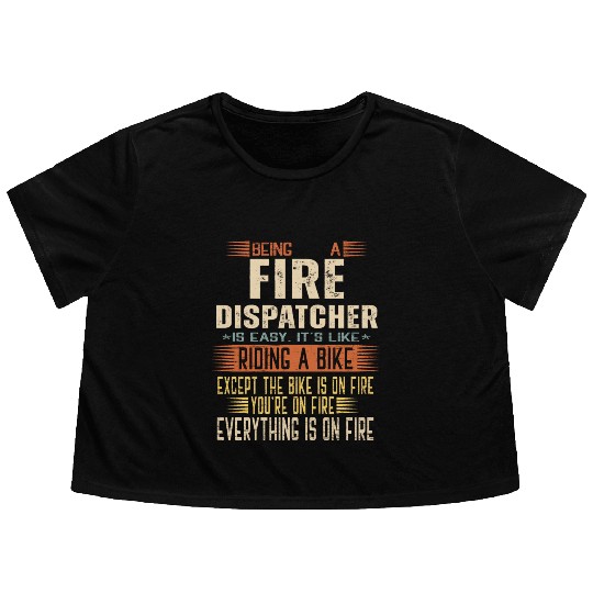 Being a Fire Dispatcher is Easy. It's like Riding Flowy Cropped Tees