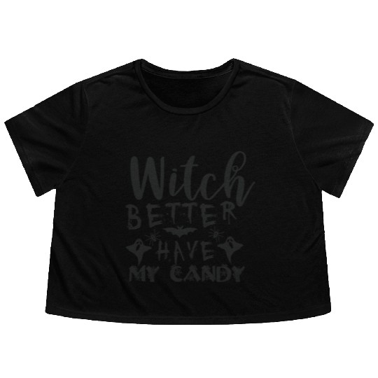 Witch better have my candy Flowy Cropped Tees