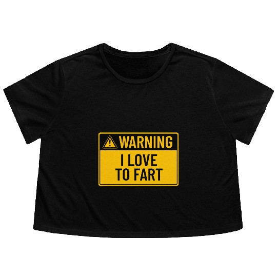 Warning: I Love To Fart Flowy Cropped Tees