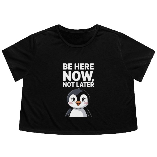 Mindfulness: Be Here Now, Not Later Flowy Cropped Tees