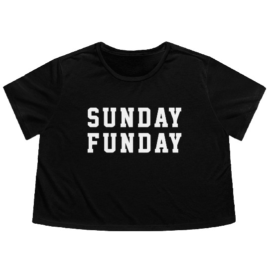 Sunday Funday Fun Holiday Lover Flowy Cropped Tees