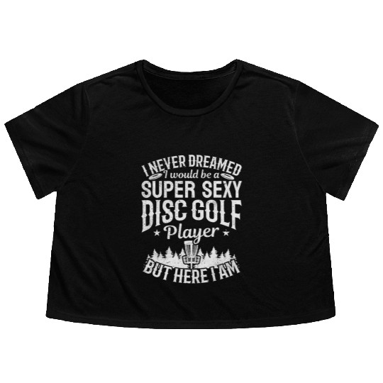 Disc Golfer - Super Sexy Disc Golf Player Flowy Cropped Tees