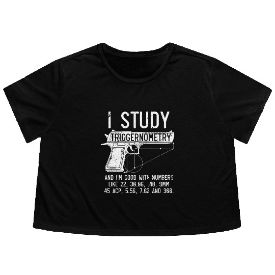 I Study Triggernometry Good With Numbers Gun Flowy Cropped Tees