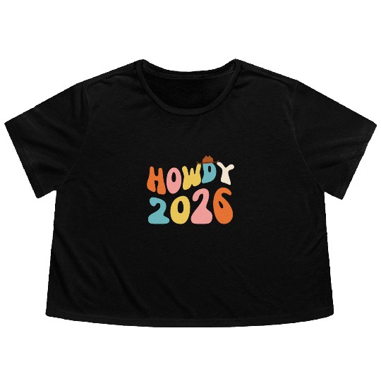 Howdy 2026 funny 2026 NYE Groovy Flowy Cropped Tees