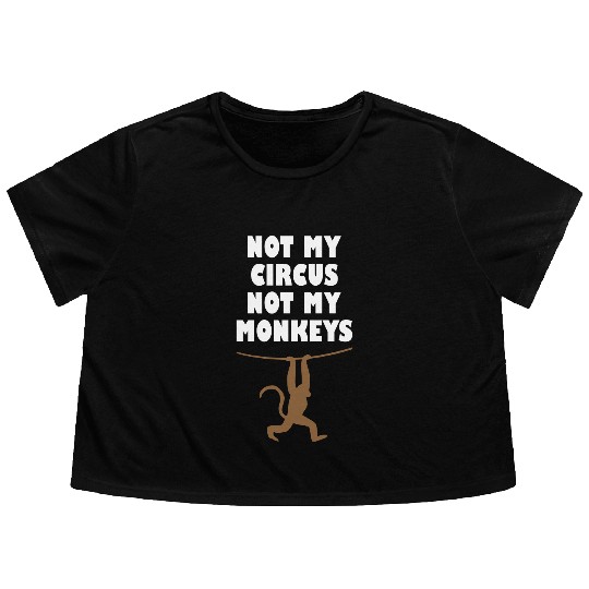 Not my circus not my monkeys Flowy Cropped Tees
