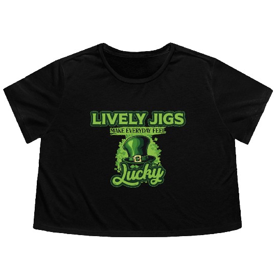 Lively Jigs Make Everyday Feel Lucky St Patricks Flowy Cropped Tees