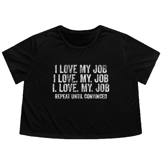 I Love My Job Repeat Flowy Cropped Tees