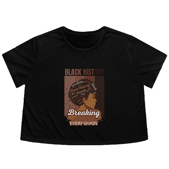 Black History Breaking Every Chain Black Women Flowy Cropped Tees