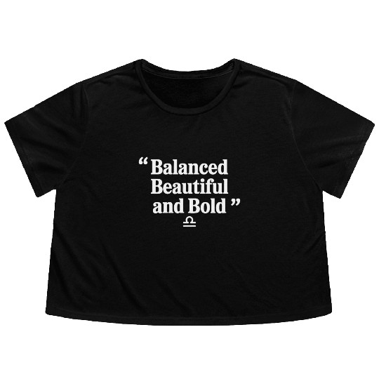 Balanced Beautiful Bold Libra Character Zodiac Flowy Cropped Tees
