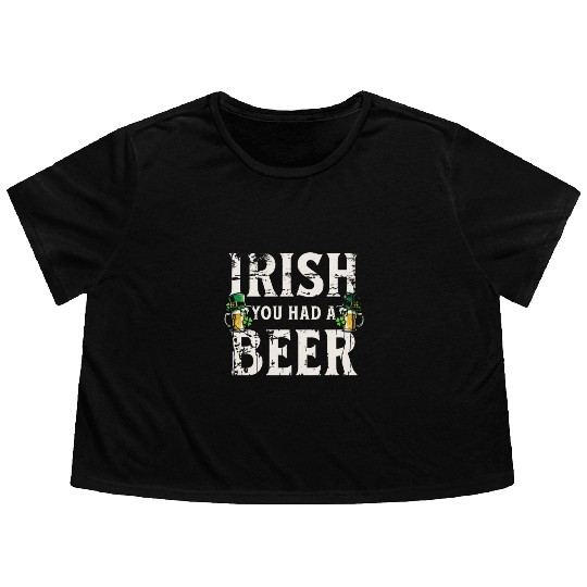 Irish You Were Beer – St. Patricks Day Flowy Cropped Tees