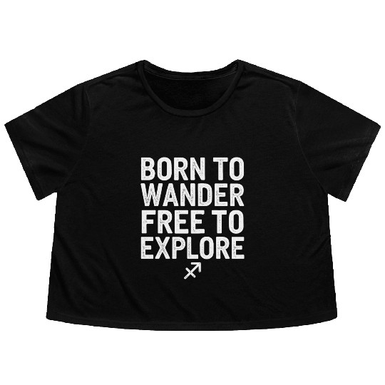 Born To Wander Free To Explore Sagittarius Flowy Cropped Tees