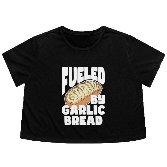 Fueled by Garlic Bread – Endless Power Flowy Cropped Tees