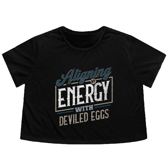 Aligning My Energy With Deviled Eggs Humor Flowy Cropped Tees