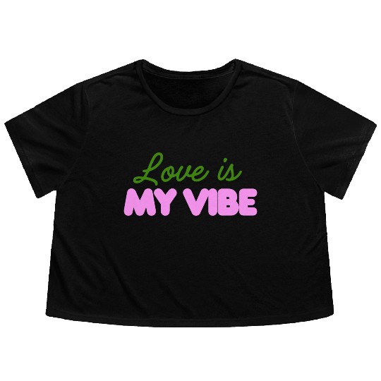 Love Is My Vibe Aesthetic Typography Flowy Cropped Tees