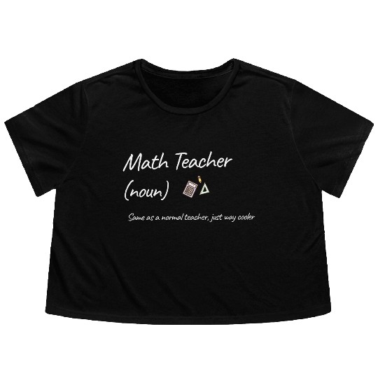 Math Teacher Same As Normal Teacher Much Cooler Flowy Cropped Tees