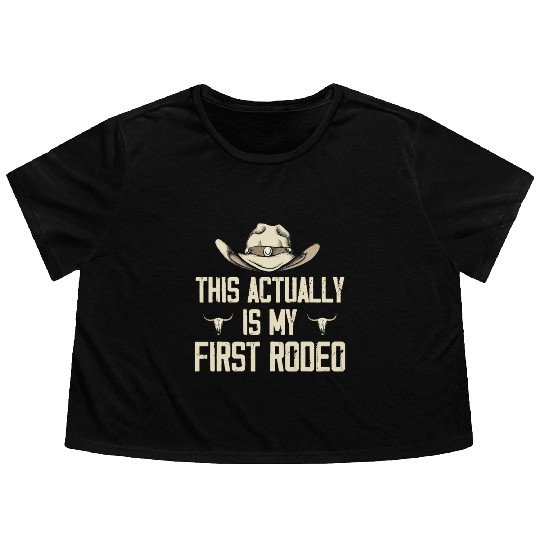 This Actually Is My First Rodeo - Funny Cowboy Flowy Cropped Tees