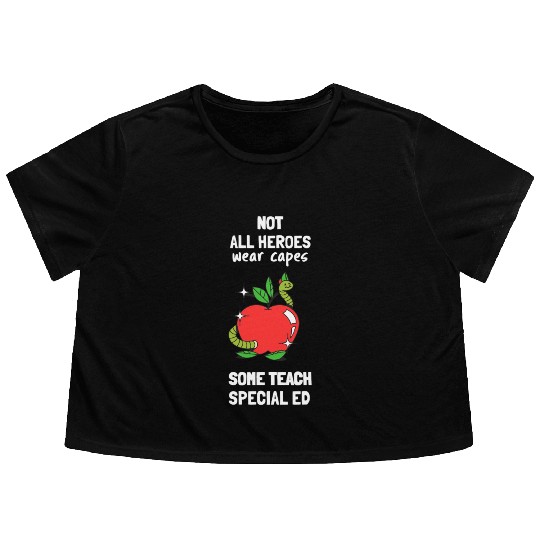 Not All Heroes Wear Capes Some Teach Special Ed Flowy Cropped Tees