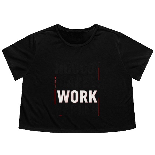 Nobody Cares, Work Harder Flowy Cropped Tees