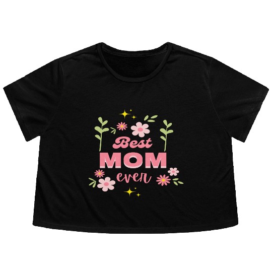 Best Mom Ever Elegant Floral Script Design Flowy Cropped Tees