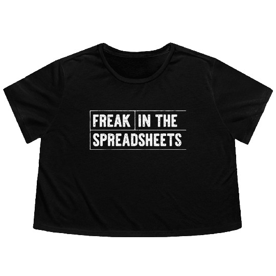 Freak In The Spreadsheets Funny Flowy Cropped Tees